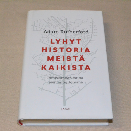 Adam Rutherford Lyhyt historia meistä kaikista - Ihmiskunnan tarina geenien kertomana